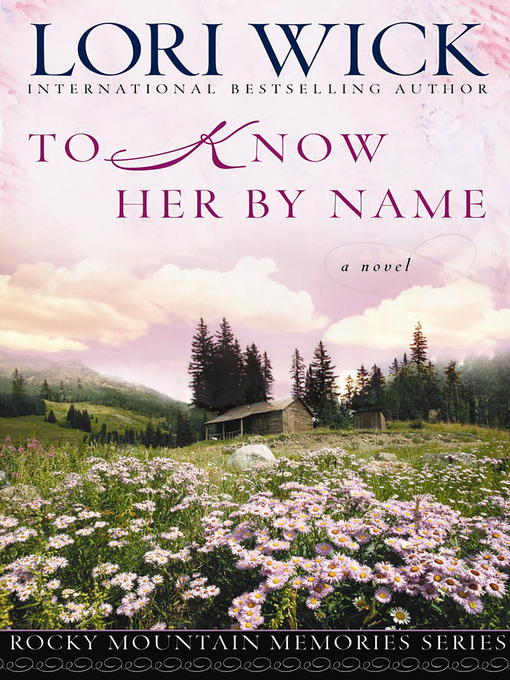 To Know Her by Name (eBook): Rocky Mountain Memories Series, Book 3